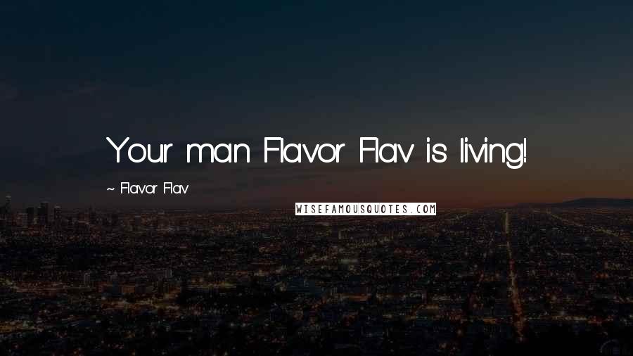 Flavor Flav Quotes: Your man Flavor Flav is living!