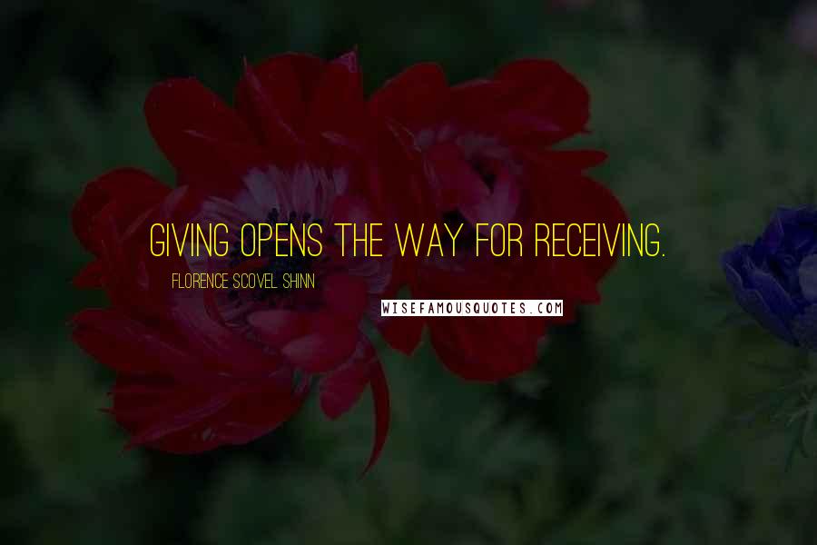 Florence Scovel Shinn Quotes: Giving opens the way for receiving.