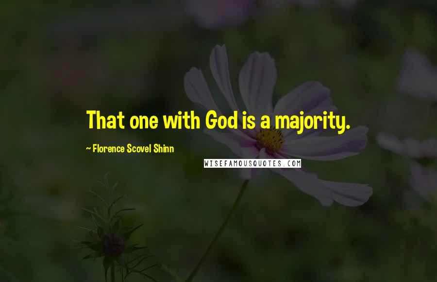 Florence Scovel Shinn Quotes: That one with God is a majority.