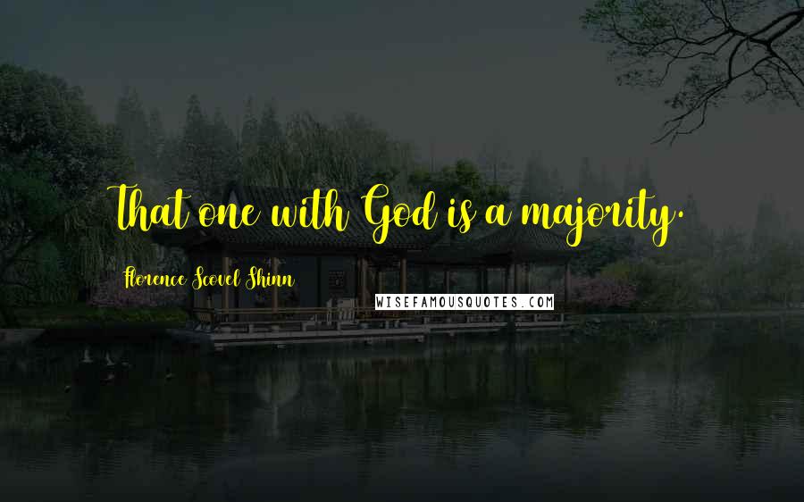 Florence Scovel Shinn Quotes: That one with God is a majority.