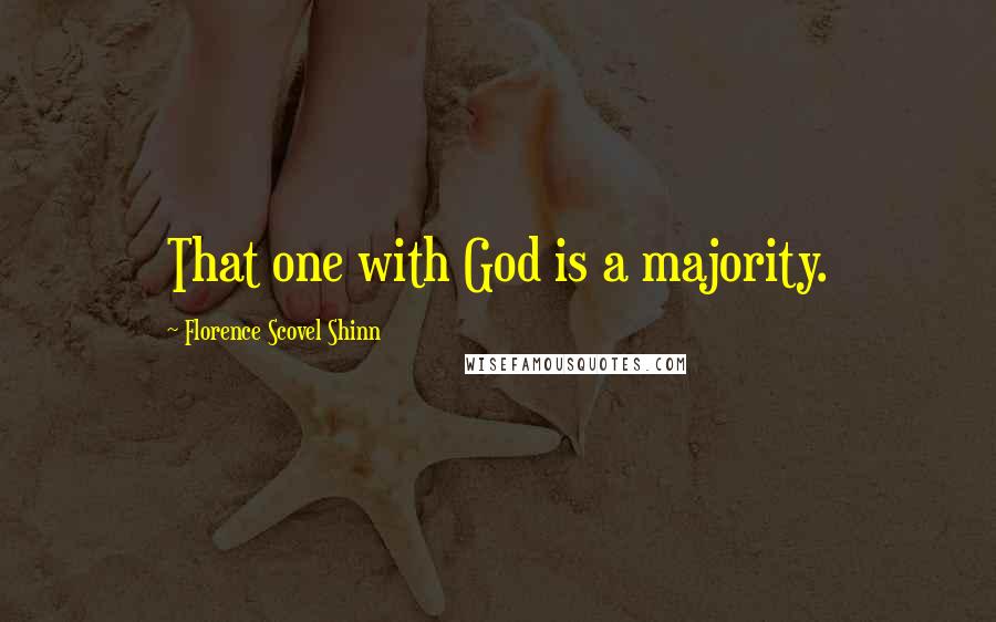 Florence Scovel Shinn Quotes: That one with God is a majority.