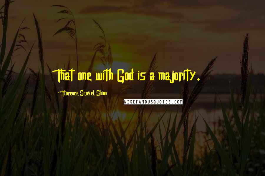 Florence Scovel Shinn Quotes: That one with God is a majority.