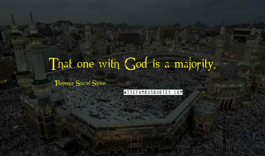Florence Scovel Shinn Quotes: That one with God is a majority.