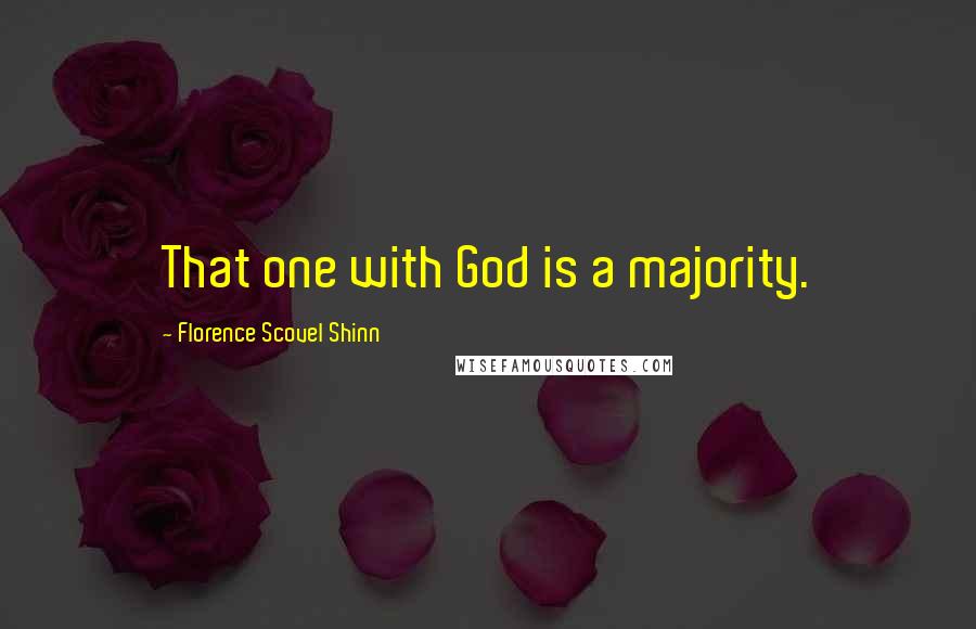Florence Scovel Shinn Quotes: That one with God is a majority.
