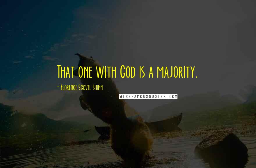 Florence Scovel Shinn Quotes: That one with God is a majority.