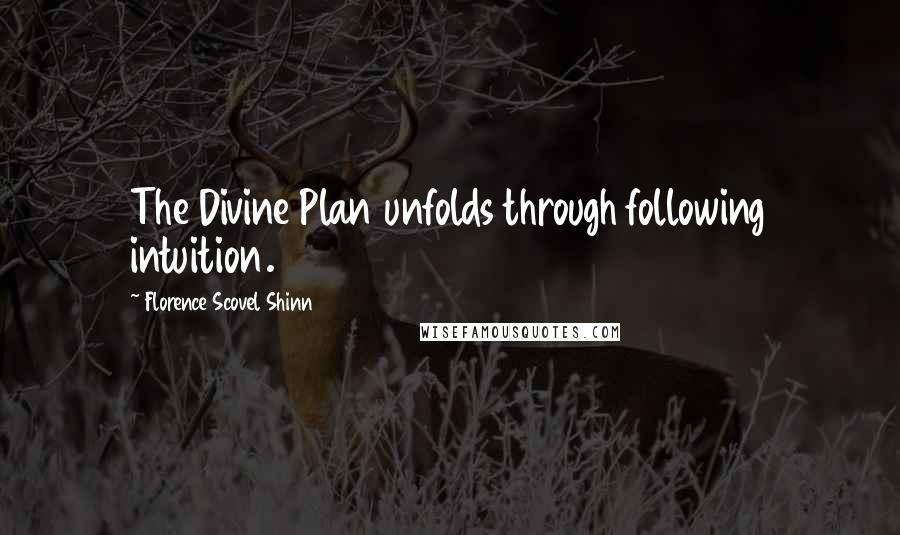 Florence Scovel Shinn Quotes: The Divine Plan unfolds through following intuition.