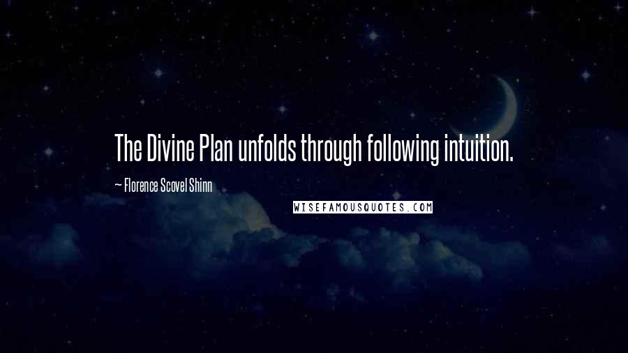 Florence Scovel Shinn Quotes: The Divine Plan unfolds through following intuition.