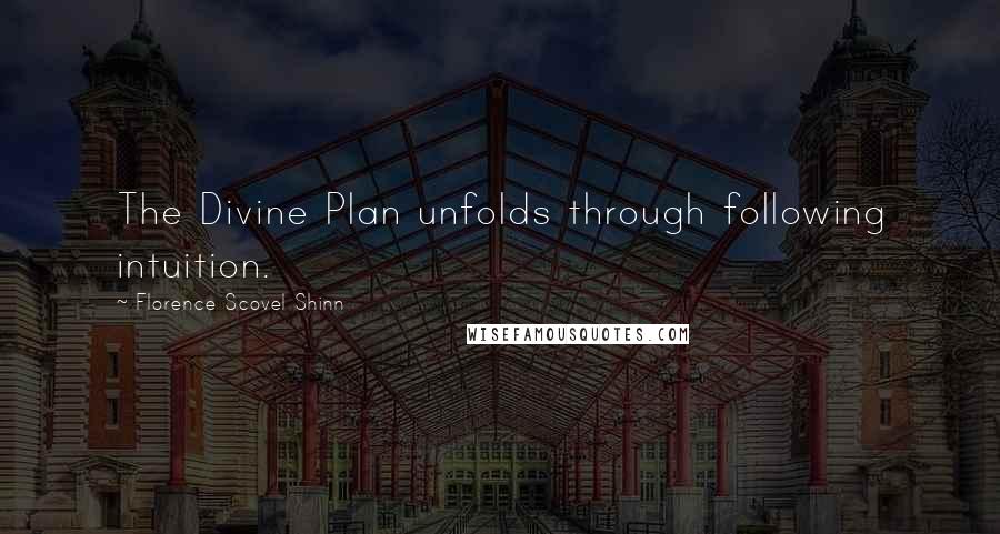 Florence Scovel Shinn Quotes: The Divine Plan unfolds through following intuition.