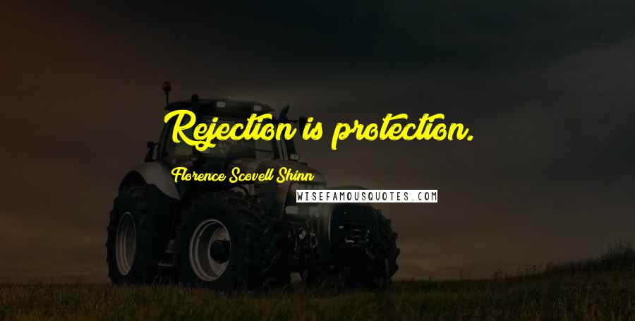 Florence Scovell Shinn Quotes: Rejection is protection.