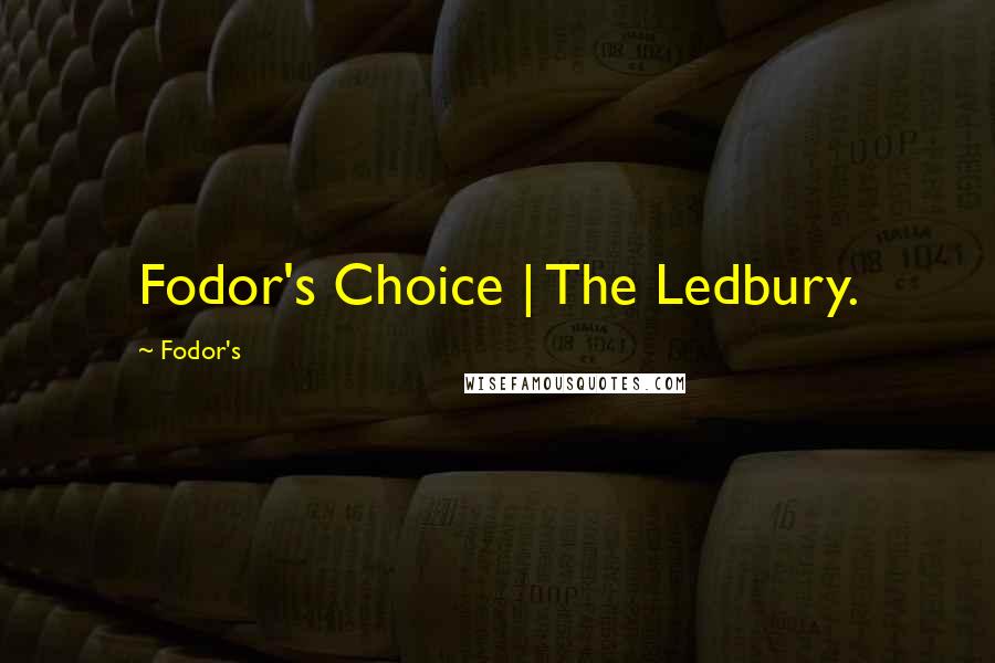 Fodor's Quotes: Fodor's Choice | The Ledbury.