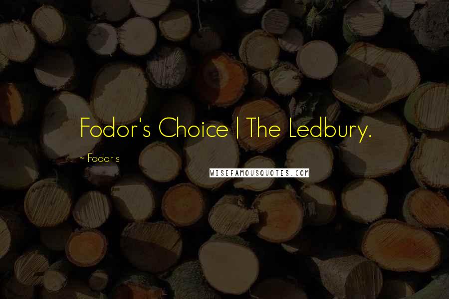 Fodor's Quotes: Fodor's Choice | The Ledbury.