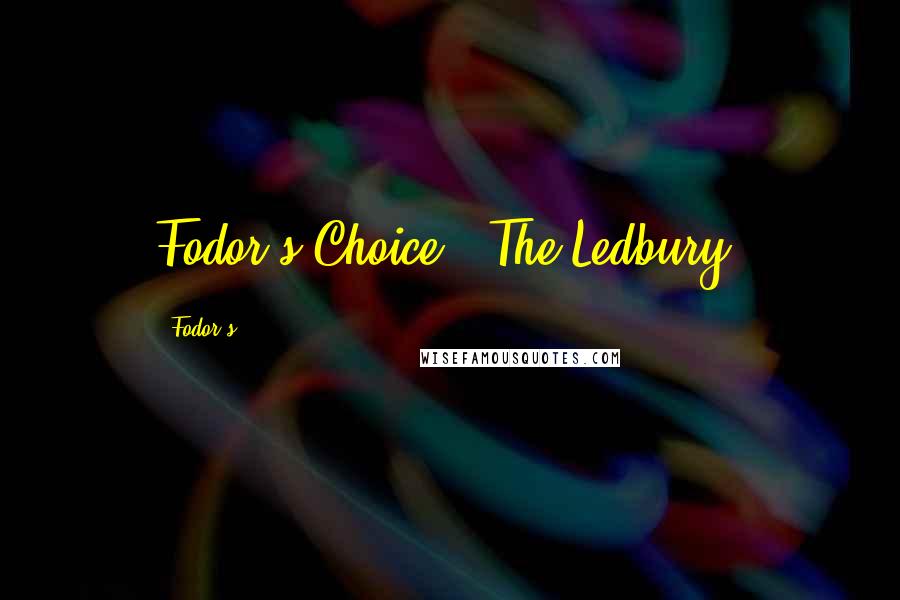 Fodor's Quotes: Fodor's Choice | The Ledbury.