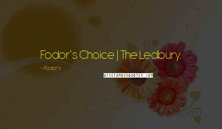 Fodor's Quotes: Fodor's Choice | The Ledbury.