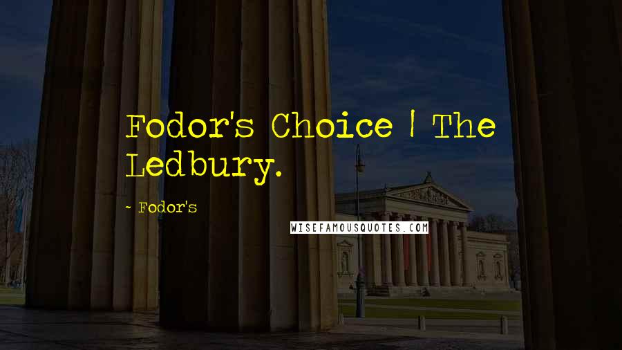 Fodor's Quotes: Fodor's Choice | The Ledbury.