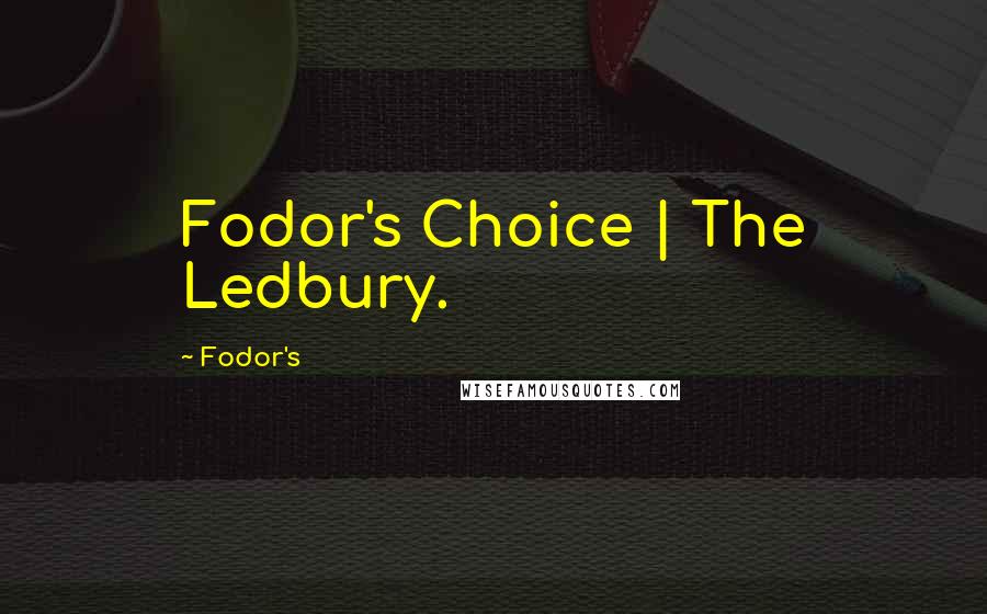 Fodor's Quotes: Fodor's Choice | The Ledbury.