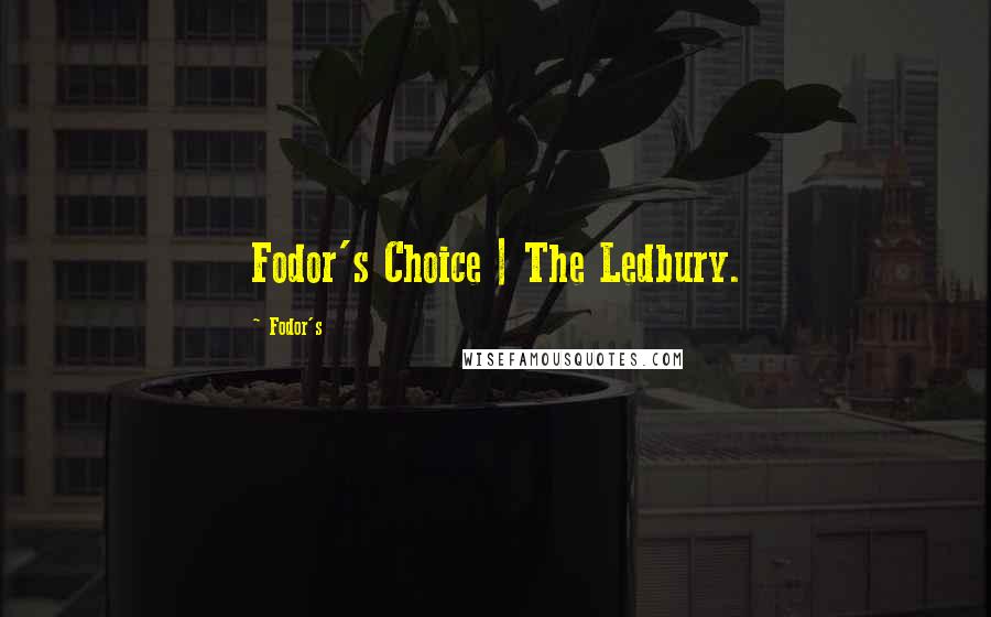 Fodor's Quotes: Fodor's Choice | The Ledbury.