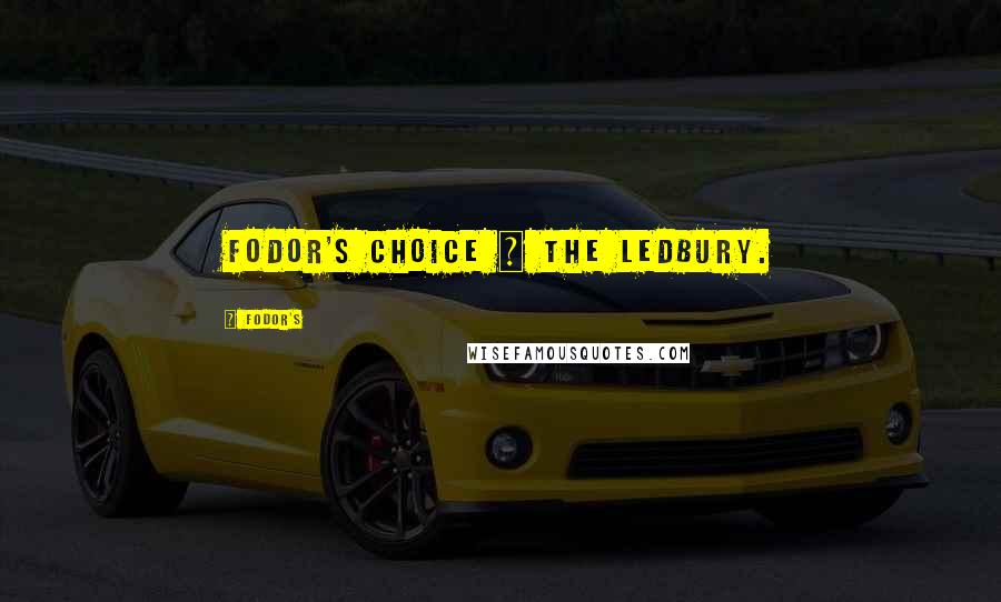 Fodor's Quotes: Fodor's Choice | The Ledbury.