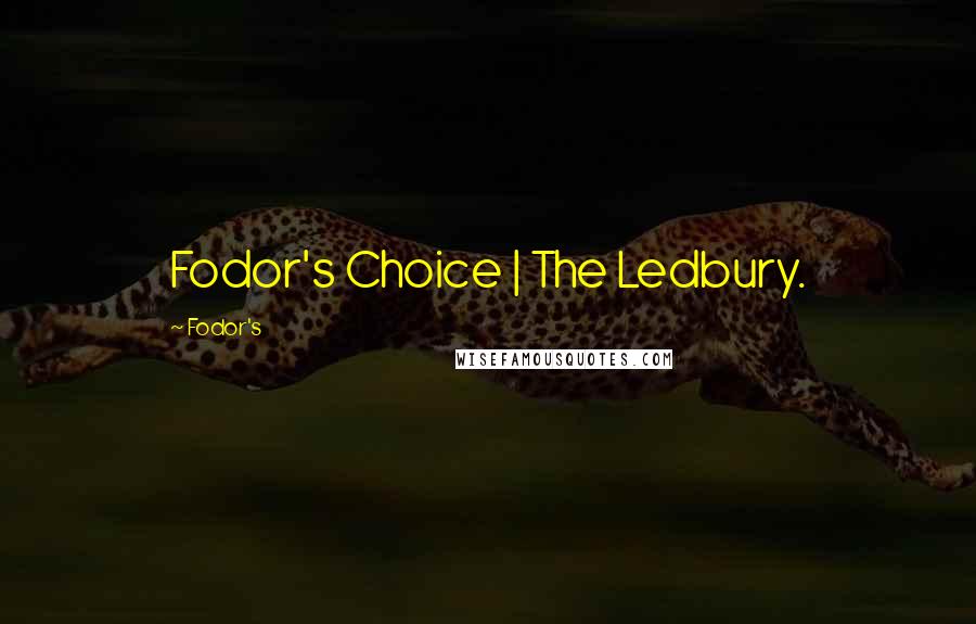 Fodor's Quotes: Fodor's Choice | The Ledbury.