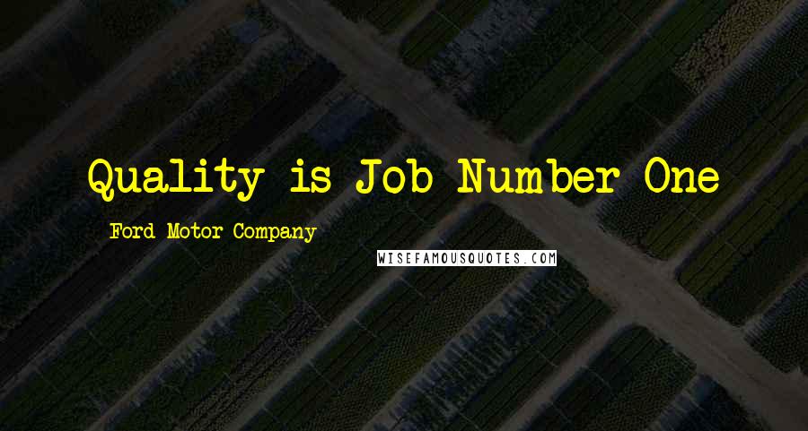 Ford Motor Company Quotes: Quality is Job Number One