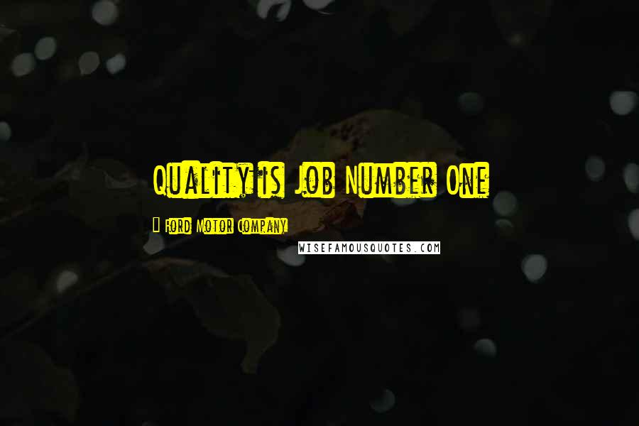 Ford Motor Company Quotes: Quality is Job Number One