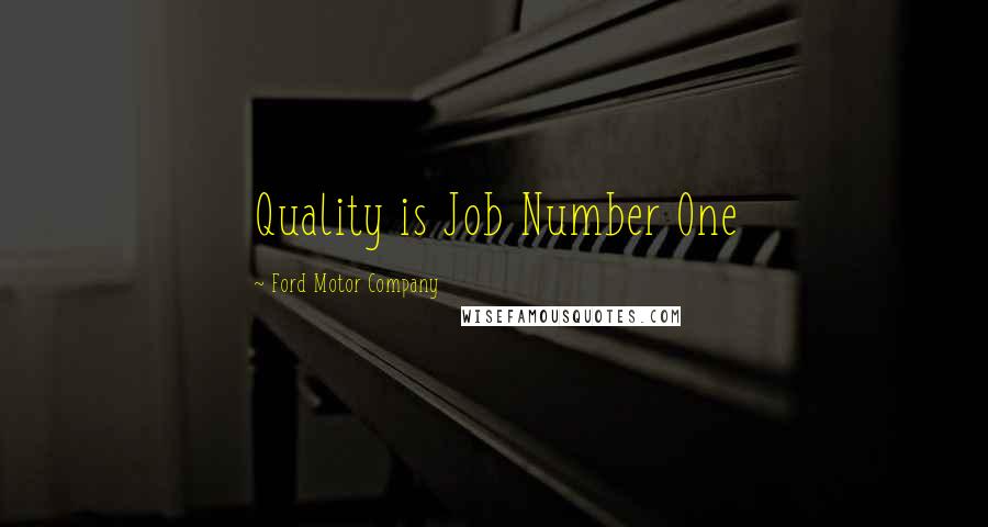 Ford Motor Company Quotes: Quality is Job Number One