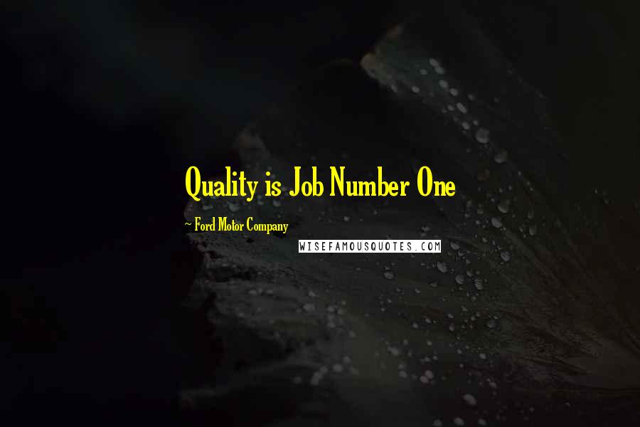 Ford Motor Company Quotes: Quality is Job Number One