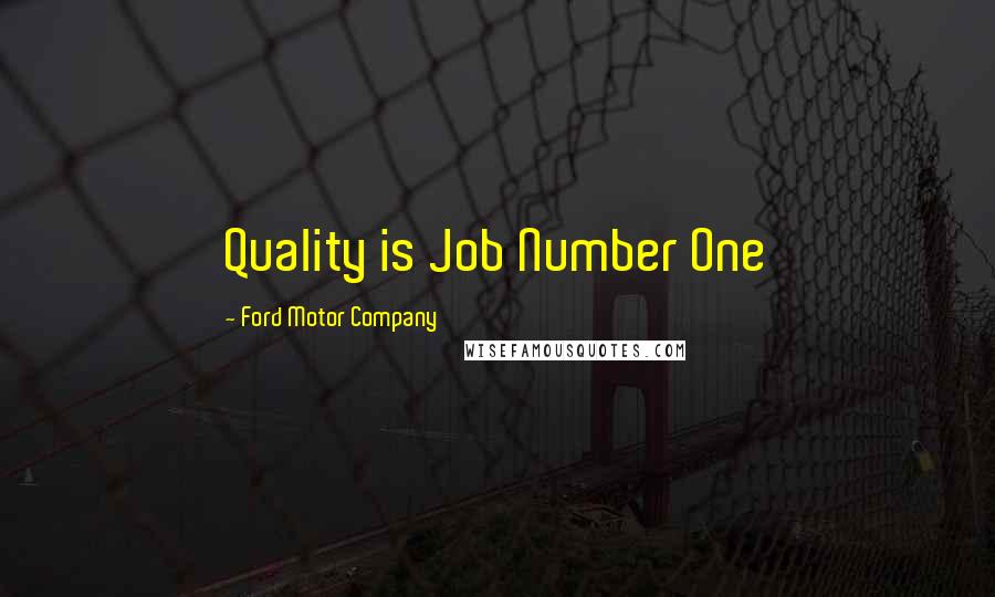 Ford Motor Company Quotes: Quality is Job Number One