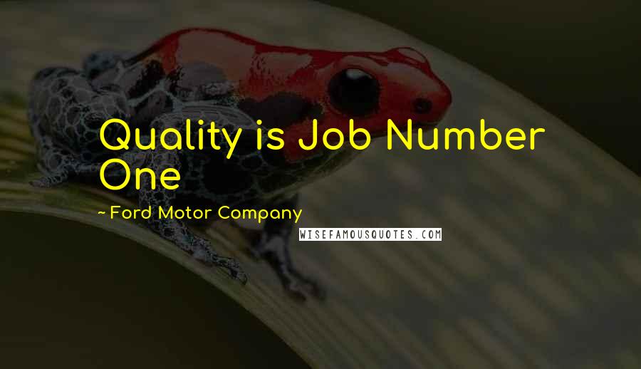 Ford Motor Company Quotes: Quality is Job Number One