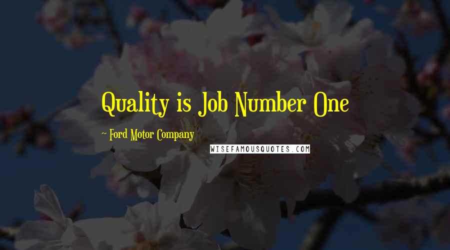 Ford Motor Company Quotes: Quality is Job Number One