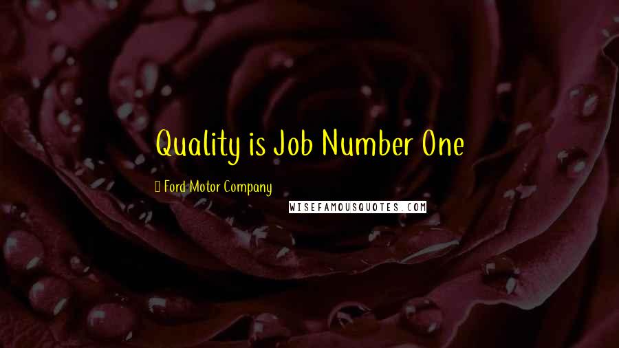 Ford Motor Company Quotes: Quality is Job Number One