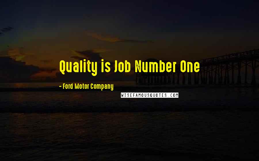 Ford Motor Company Quotes: Quality is Job Number One