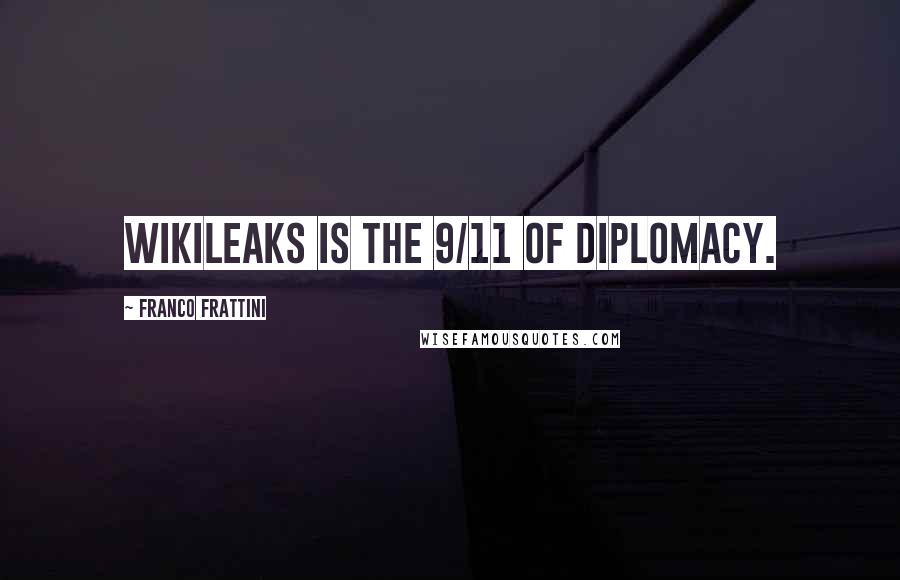 Franco Frattini Quotes: WikiLeaks is the 9/11 of diplomacy.