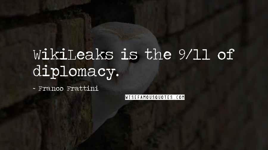 Franco Frattini Quotes: WikiLeaks is the 9/11 of diplomacy.