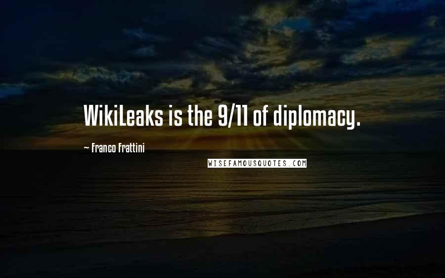 Franco Frattini Quotes: WikiLeaks is the 9/11 of diplomacy.