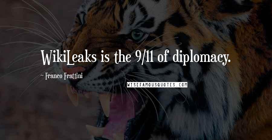 Franco Frattini Quotes: WikiLeaks is the 9/11 of diplomacy.