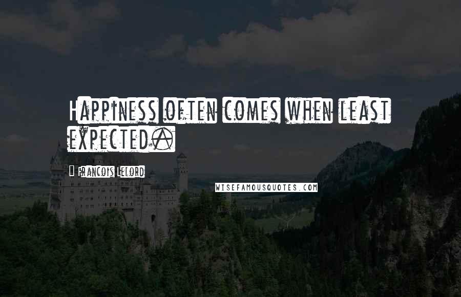 Francois Lelord Quotes: Happiness often comes when least expected.