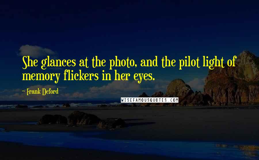 Frank Deford Quotes: She glances at the photo, and the pilot light of memory flickers in her eyes.