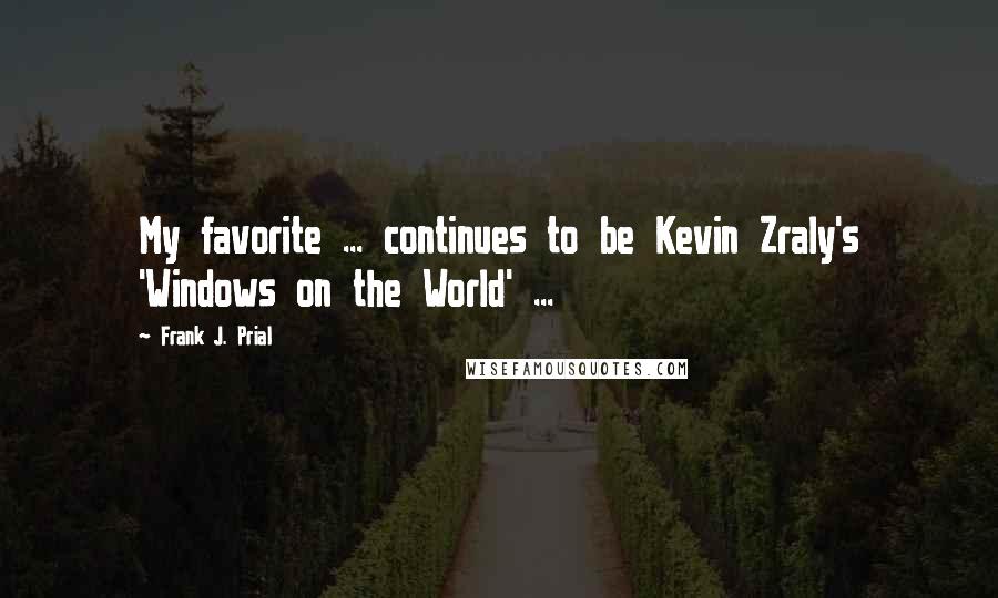 Frank J. Prial Quotes: My favorite ... continues to be Kevin Zraly's 'Windows on the World' ...