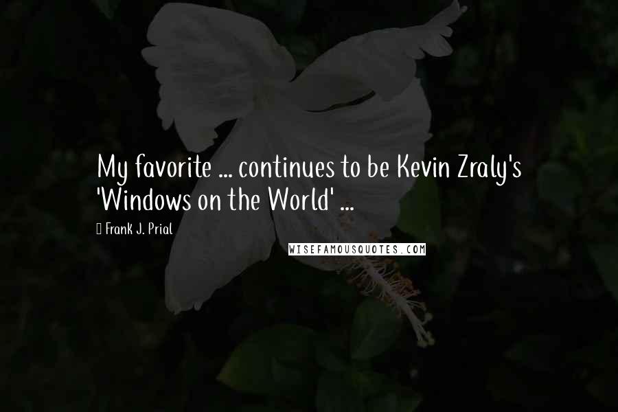 Frank J. Prial Quotes: My favorite ... continues to be Kevin Zraly's 'Windows on the World' ...