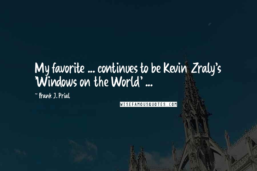 Frank J. Prial Quotes: My favorite ... continues to be Kevin Zraly's 'Windows on the World' ...