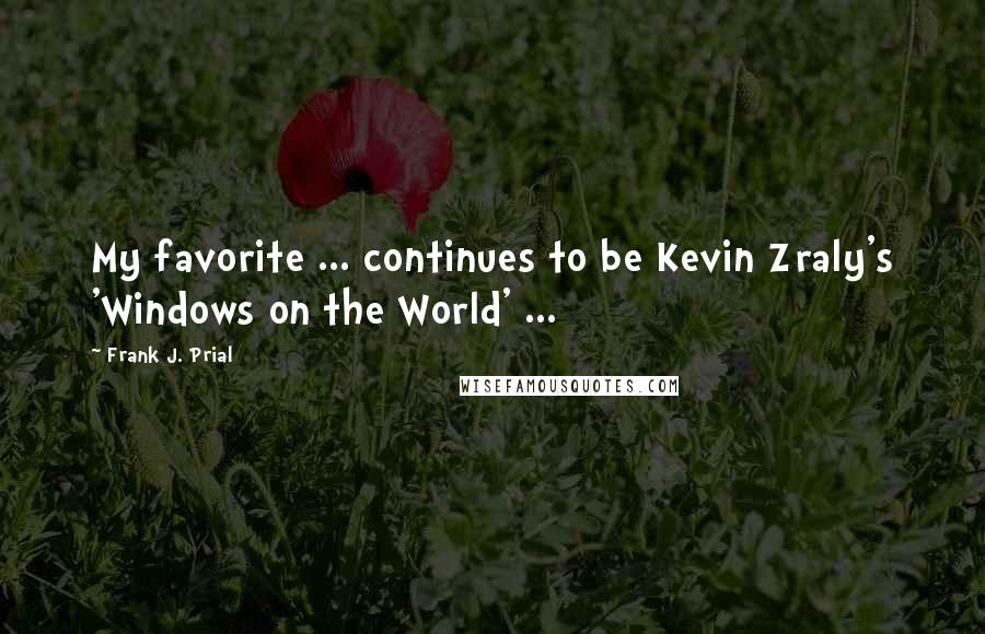 Frank J. Prial Quotes: My favorite ... continues to be Kevin Zraly's 'Windows on the World' ...