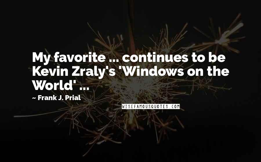 Frank J. Prial Quotes: My favorite ... continues to be Kevin Zraly's 'Windows on the World' ...