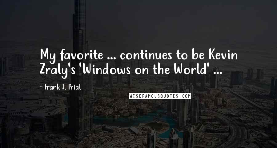 Frank J. Prial Quotes: My favorite ... continues to be Kevin Zraly's 'Windows on the World' ...