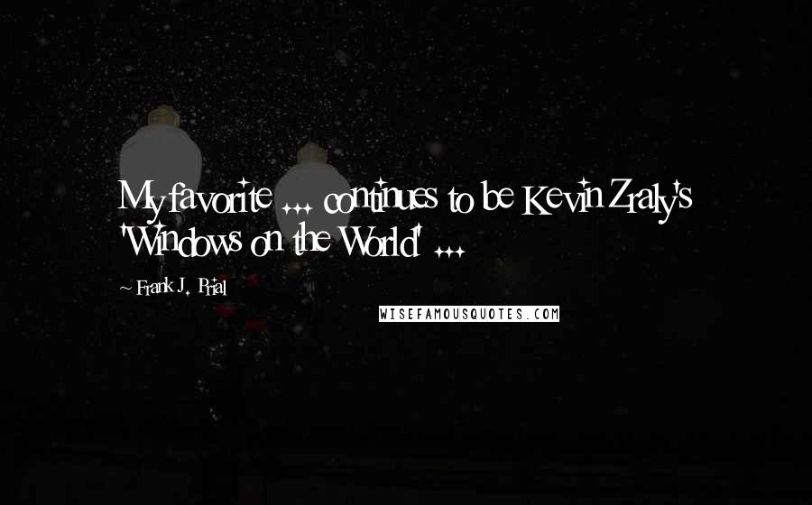 Frank J. Prial Quotes: My favorite ... continues to be Kevin Zraly's 'Windows on the World' ...