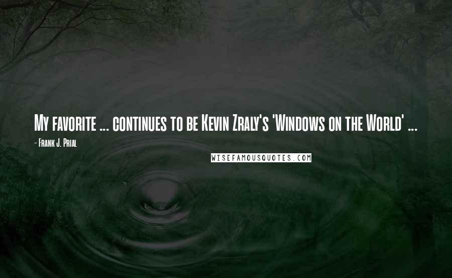 Frank J. Prial Quotes: My favorite ... continues to be Kevin Zraly's 'Windows on the World' ...