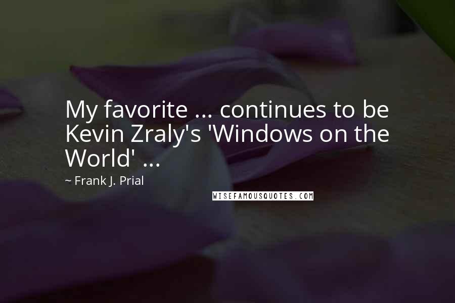 Frank J. Prial Quotes: My favorite ... continues to be Kevin Zraly's 'Windows on the World' ...