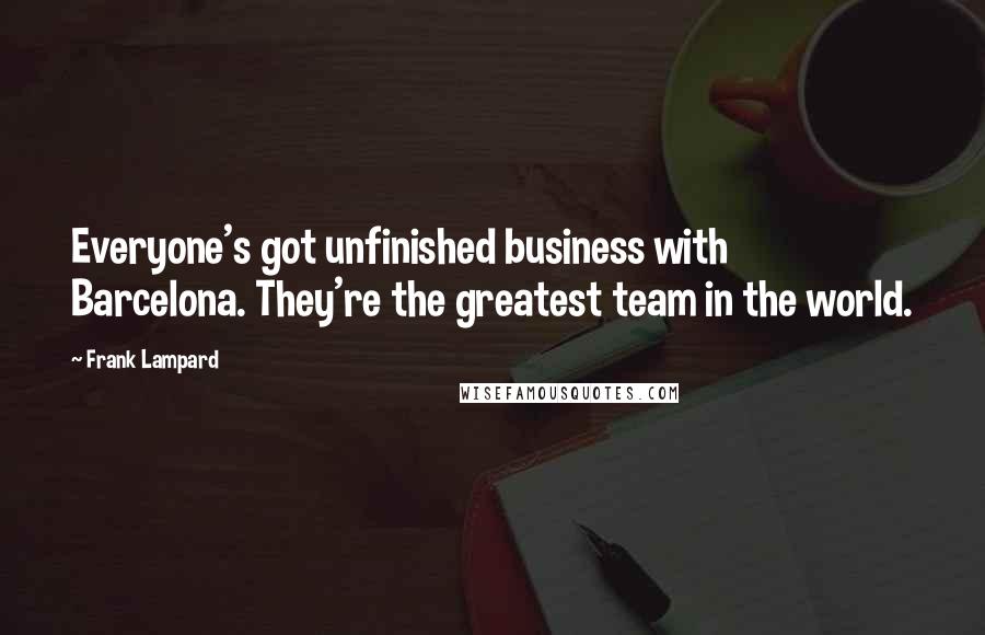 Frank Lampard Quotes: Everyone's got unfinished business with Barcelona. They're the greatest team in the world.