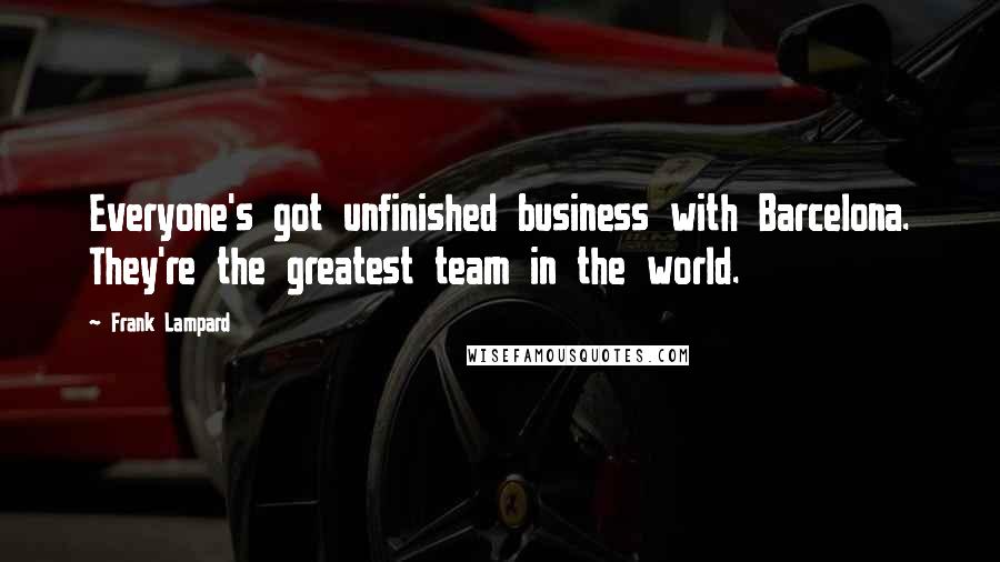 Frank Lampard Quotes: Everyone's got unfinished business with Barcelona. They're the greatest team in the world.