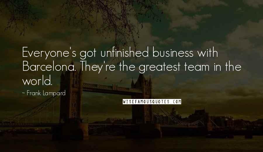 Frank Lampard Quotes: Everyone's got unfinished business with Barcelona. They're the greatest team in the world.