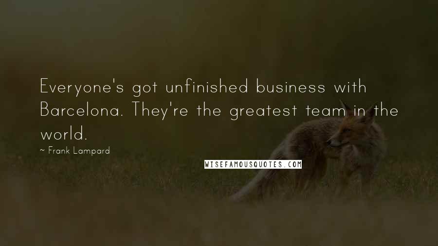 Frank Lampard Quotes: Everyone's got unfinished business with Barcelona. They're the greatest team in the world.